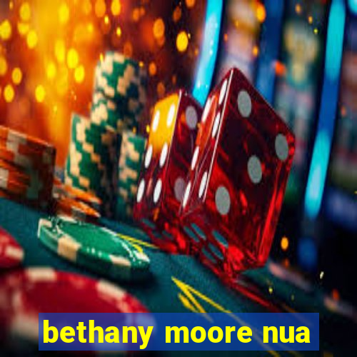 bethany moore nua